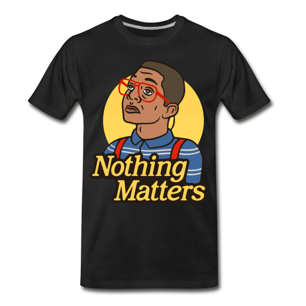 Nothinmerch Nothin Matters Men's Premium T-Shirt - black