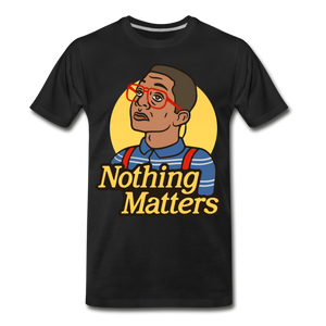 Nothinmerch Nothin Matters Men's Premium T-Shirt - black