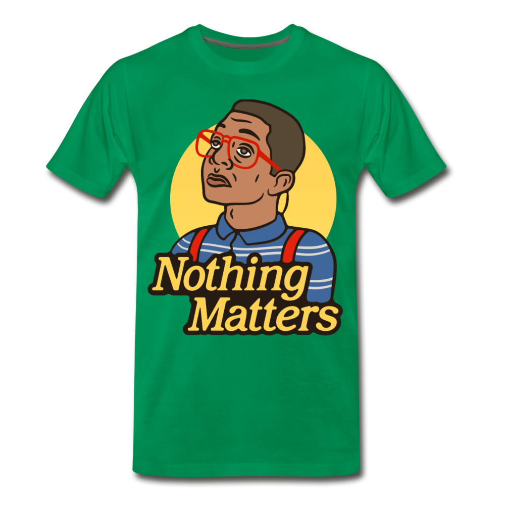 Nothinmerch Nothin Matters Men's Premium T-Shirt - kelly green