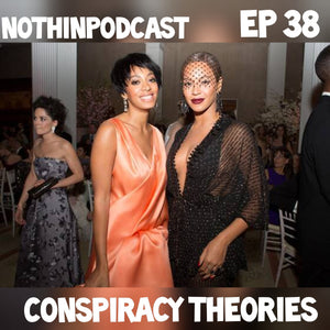 Nothinpodcast Episode 38 Conspiracy Theories