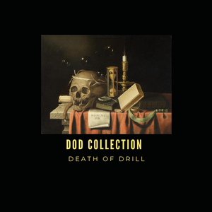 Death Of Drill Collection