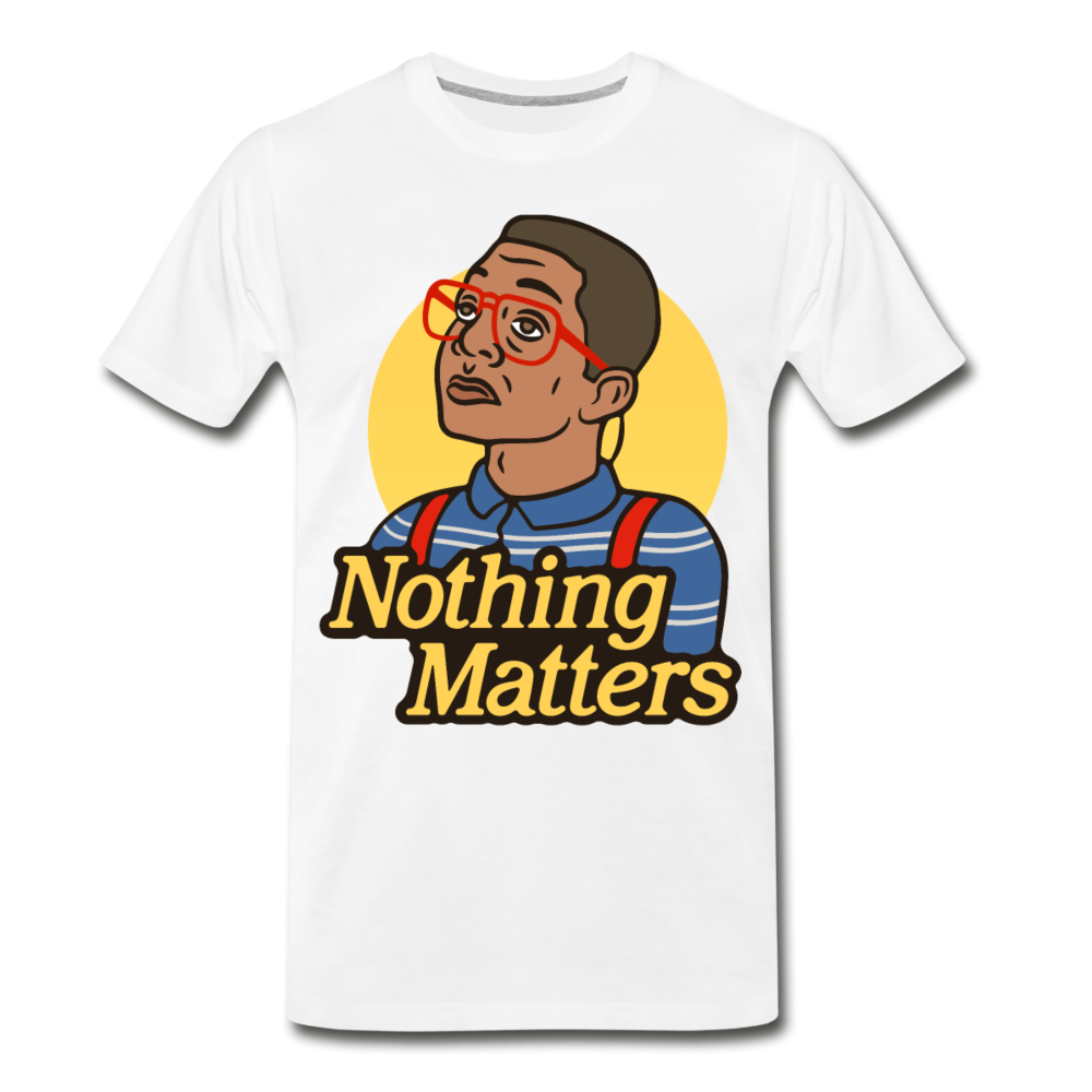 Nothinmerch Nothin Matters Men's Premium T-Shirt - white