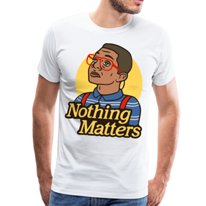 Nothinmerch Nothin Matters Men's Premium T-Shirt - white