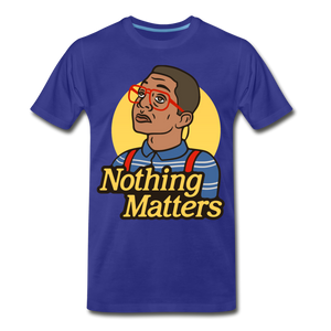 Nothinmerch Nothin Matters Men's Premium T-Shirt - royal blue