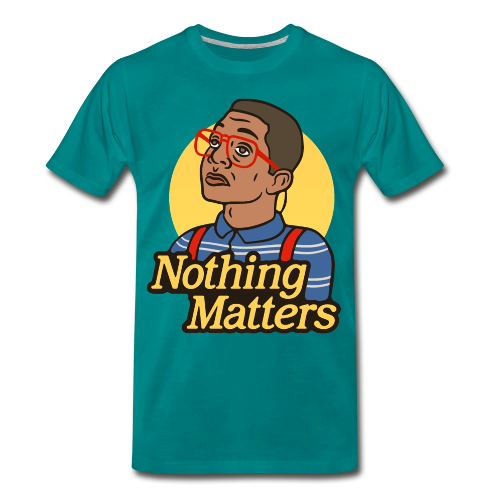 Nothinmerch Nothin Matters Men's Premium T-Shirt - teal