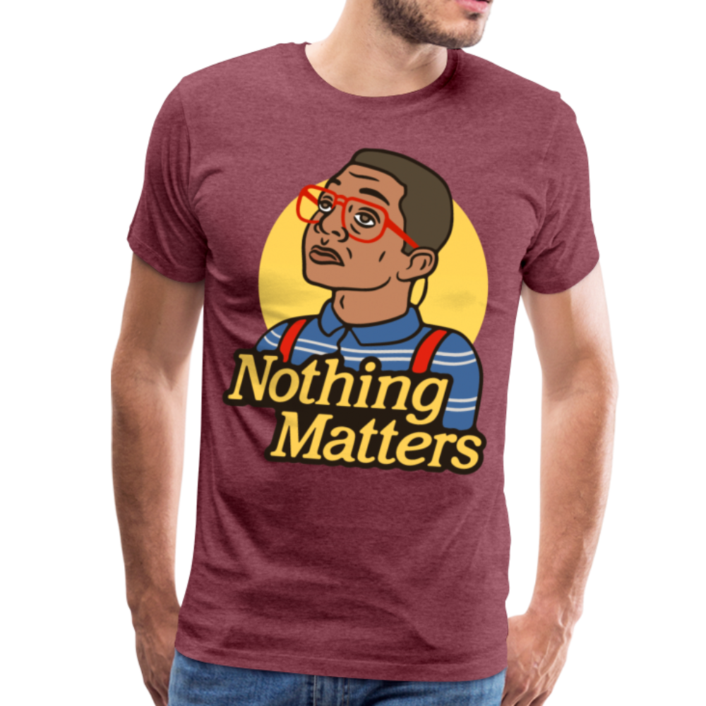 Nothinmerch Nothin Matters Men's Premium T-Shirt - heather burgundy