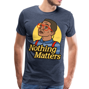 Nothinmerch Nothin Matters Men's Premium T-Shirt - heather blue